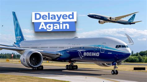 why is boeing 777x delayed.